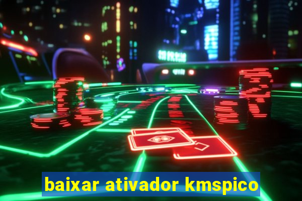 baixar ativador kmspico